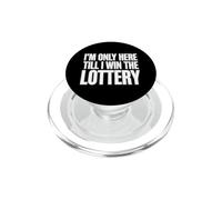 Inscription Humoristique « Only Here Till The Lottery » PopSockets PopGrip pour MagSafe