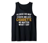 Inscription humoristique « Please Don't Give Me Cigarette » Débardeur