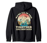 Inscription Humoristique rétro « We're All in This Together Like Hostages » Sweat à Capuche