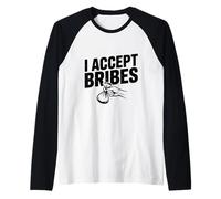 Inscription Humoristique Sarcastique « I Accept Bribes » Manche Raglan