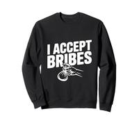 Inscription Humoristique Sarcastique « I Accept Bribes » Sweatshirt