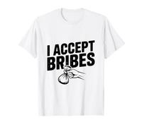 Inscription Humoristique Sarcastique « I Accept Bribes » T-Shirt