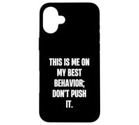 Inscription Humoristique « This is Me on My Best Behavior » Coque pour iPhone 16 Plus
