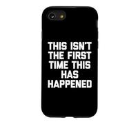 Inscription Humoristique « This is Not The First Time This Has Happened » Coque pour iPhone SE (2020) / 7/8