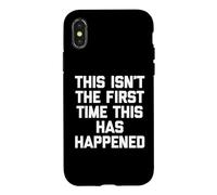 Inscription Humoristique « This is Not The First Time This Has Happened » Coque pour iPhone X/XS