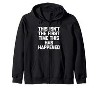 Inscription Humoristique « This is Not The First Time This Has Happened » Sweat à Capuche