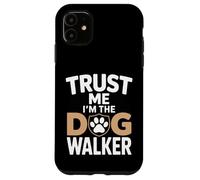 Inscription Humoristique « Trust Me I'm The Dog Walker » Coque pour iPhone 11