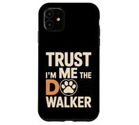 Inscription Humoristique « Trust Me I'm The Dog Walker » Coque pour iPhone 11