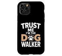Inscription Humoristique « Trust Me I'm The Dog Walker » Coque pour iPhone 11 Pro