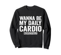 Inscription Humoristique « Wanna Be My Daily Cardio » Sweatshirt