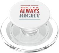 Inscription « I Am Always Right » Yes I Am Always Right PopSockets PopGrip pour MagSafe