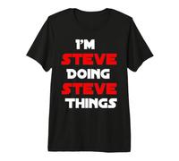 Inscription « I am Steve Doing Steve Things » T-Shirt Haut de Gamme