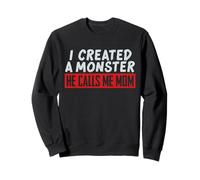 Inscription « I Created a Monster He Calls Me Mom » Sweatshirt