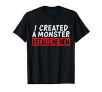 Inscription « I Created a Monster He Calls Me Mom » T-Shirt
