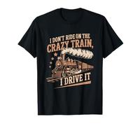 Inscription « I Don't Ride on The Crazy Train I Drive It » T-Shirt