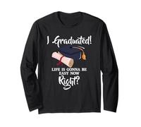 Inscription « I Graduated Life is Gonna Be Easy Now Right » Manche Longue