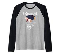 Inscription « I Graduated Life is Gonna Be Easy Now Right » Manche Raglan