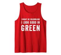 Inscription « I May Be Colorblind But I Know I Look Good in Green » Débardeur