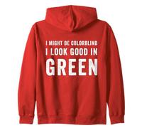 Inscription « I May Be Colorblind But I Know I Look Good in Green » Sweat à Capuche
