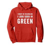 Inscription « I May Be Colorblind But I Know I Look Good in Green » Sweat à Capuche