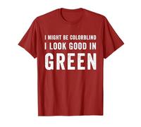 Inscription « I May Be Colorblind But I Know I Look Good in Green » T-Shirt