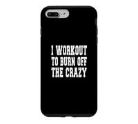 Inscription « I Workout to Burn Off The Crazy » Coque pour iPhone 7 Plus/8 Plus