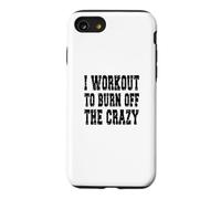 Inscription « I Workout to Burn Off The Crazy » Coque pour iPhone SE (2020) / 7/8