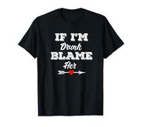 Inscription « If I'm Drunk Blame Her » T-Shirt
