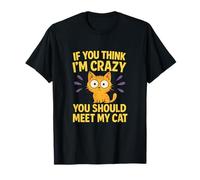 Inscription « If You Think I'm Crazy Meet My Cat » T-Shirt