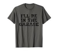 Inscription « I'll Be in The Garage » pour Les Amateurs d'automobile T-Shirt