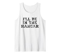 Inscription « I'll Be in The Hangar » pour Les Amateurs d'aviation Débardeur
