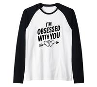 Inscription I'm Obsessed with You Cute Love Manche Raglan