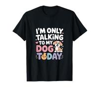 Inscription « Im Only Talking to My Dog Today » T-Shirt