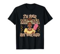Inscription I'm Your Mama Not Your Maid T-Shirt