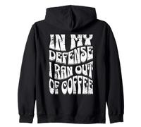 Inscription « in My Defense I Ran Out of Coffee » Sweat à Capuche