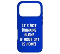 Inscription « It's Not Drinking Alone If Your Cat is Home » Coque pour iPhone 17 Pro