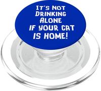 Inscription « It's Not Drinking Alone If Your Cat is Home » PopSockets PopGrip pour MagSafe