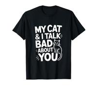 Inscription « My Cat and I Talk Bad About You » T-Shirt