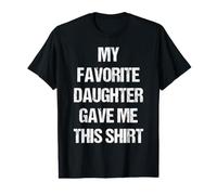 Inscription « My Favorite Daughter Gave Me This Funny Parent » T-Shirt Graphique avec Valeur