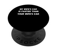 Inscription « My Wife's Car is Faster Than Yours Drag Racer » PopSockets PopGrip Adhésif