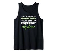 Inscription Ne Vous inquiétez Pas d'obtenir de Vieux Trucs Débardeur