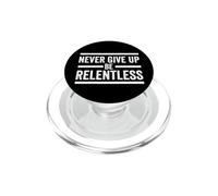 Inscription « Never Give Up Be Relentless » PopSockets PopGrip pour MagSafe
