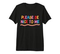 Inscription Positive « Please Be Nice to Me » T-Shirt Haut de Gamme