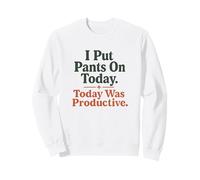 Inscription Sarcastique Amusante « I Put Pants on Today » Sweatshirt