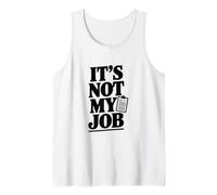Inscription Sarcastique Amusante It's Not My Job Débardeur