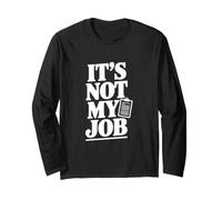 Inscription Sarcastique Amusante It's Not My Job Manche Longue