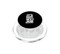 Inscription Sarcastique Amusante It's Not My Job PopSockets PopGrip pour MagSafe