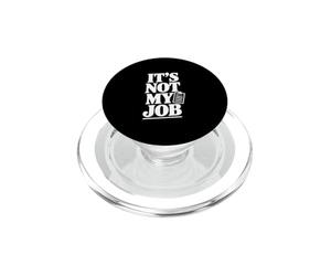 Inscription Sarcastique Amusante It's Not My Job PopSockets PopGrip pour MagSafe