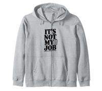 Inscription Sarcastique Amusante It's Not My Job Sweat à Capuche