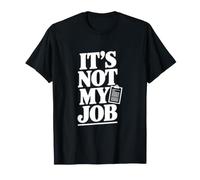 Inscription Sarcastique Amusante It's Not My Job T-Shirt